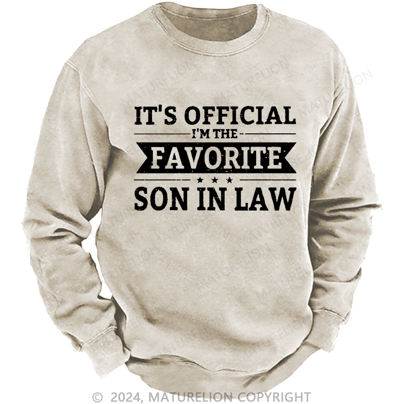 Maturelion Men's Sweatshirt It's Official I'm The Favorite Son In Law Custom Sweatshirt