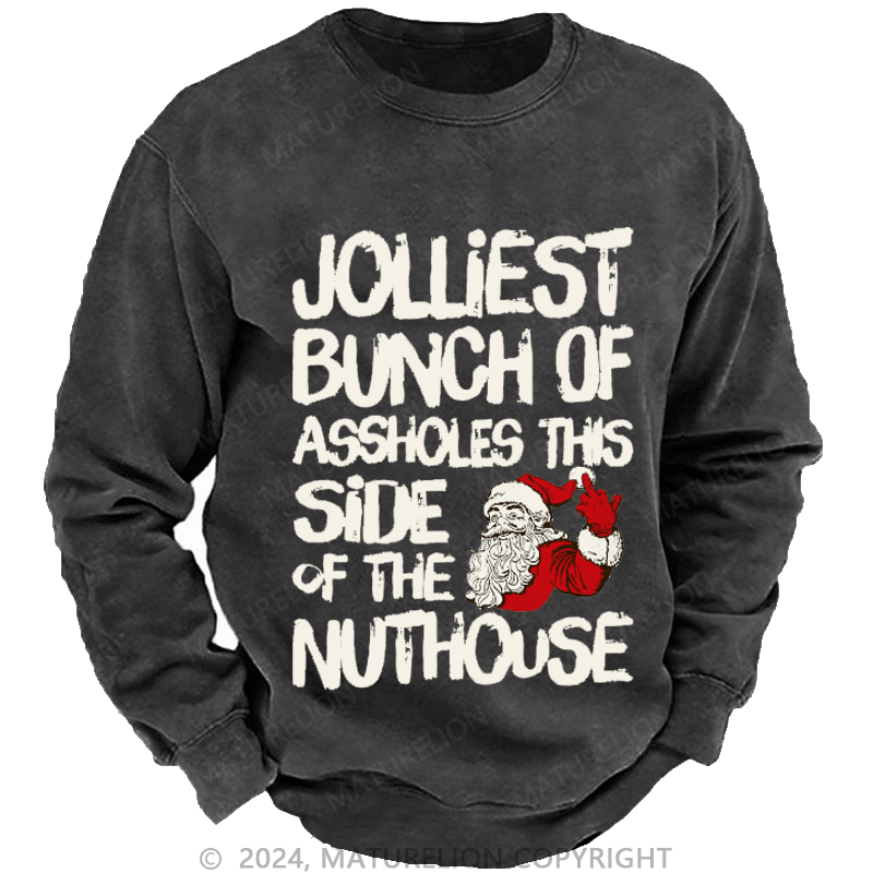 Maturelion Men's Sweatshirt Jolliest Bunch of Assholes This Side of The Nuthouse Ugly Christmas Custom Sweatshirt