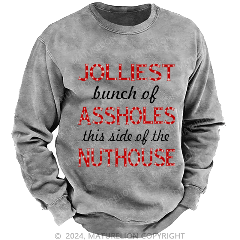 Maturelion Men's Sweatshirt Jolliest Bunch of Assholes This Side of The Nuthouse Ugly Christmas Custom Sweatshirt