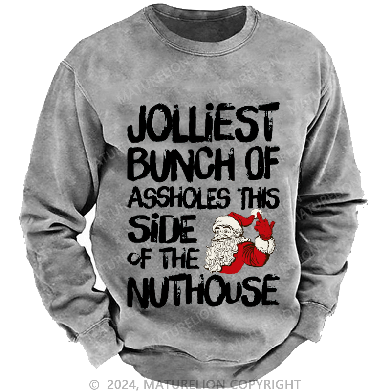 Maturelion Men's Sweatshirt Jolliest Bunch of Assholes This Side of The Nuthouse Ugly Christmas Custom Sweatshirt