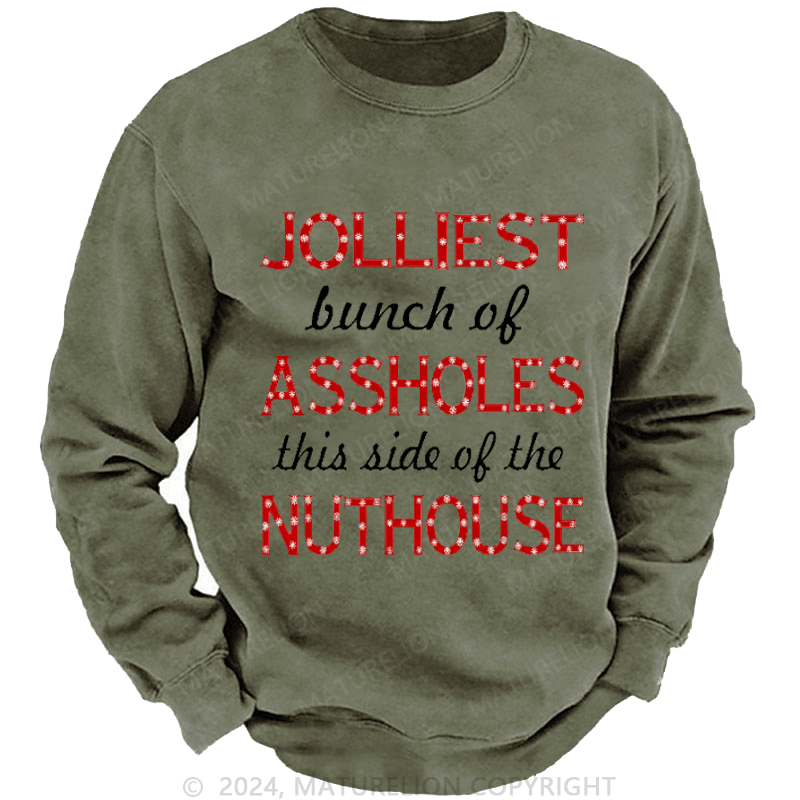 Maturelion Men's Sweatshirt Jolliest Bunch of Assholes This Side of The Nuthouse Ugly Christmas Custom Sweatshirt