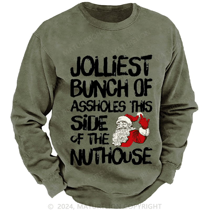 Maturelion Men's Sweatshirt Jolliest Bunch of Assholes This Side of The Nuthouse Ugly Christmas Custom Sweatshirt