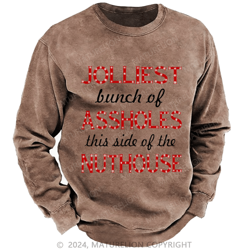 Maturelion Men's Sweatshirt Jolliest Bunch of Assholes This Side of The Nuthouse Ugly Christmas Custom Sweatshirt