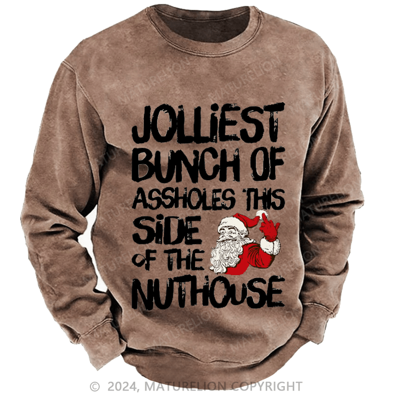 Maturelion Men's Sweatshirt Jolliest Bunch of Assholes This Side of The Nuthouse Ugly Christmas Custom Sweatshirt