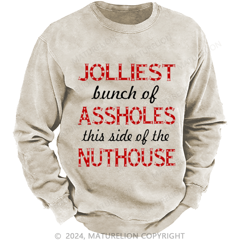 Maturelion Men's Sweatshirt Jolliest Bunch of Assholes This Side of The Nuthouse Ugly Christmas Custom Sweatshirt