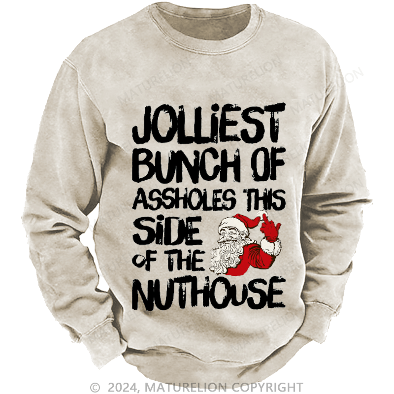 Maturelion Men's Sweatshirt Jolliest Bunch of Assholes This Side of The Nuthouse Ugly Christmas Custom Sweatshirt