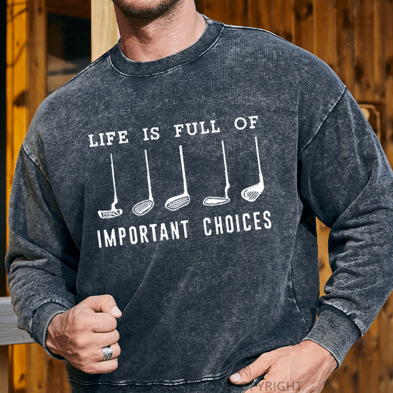 Maturelion Men's Sweatshirt Life Is Full Of Important Choice Golf Player Custom Sweatshirt