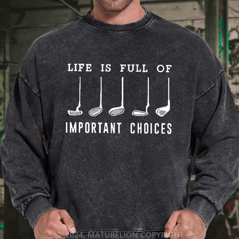 Maturelion Men's Sweatshirt Life Is Full Of Important Choice Golf Player Custom Sweatshirt