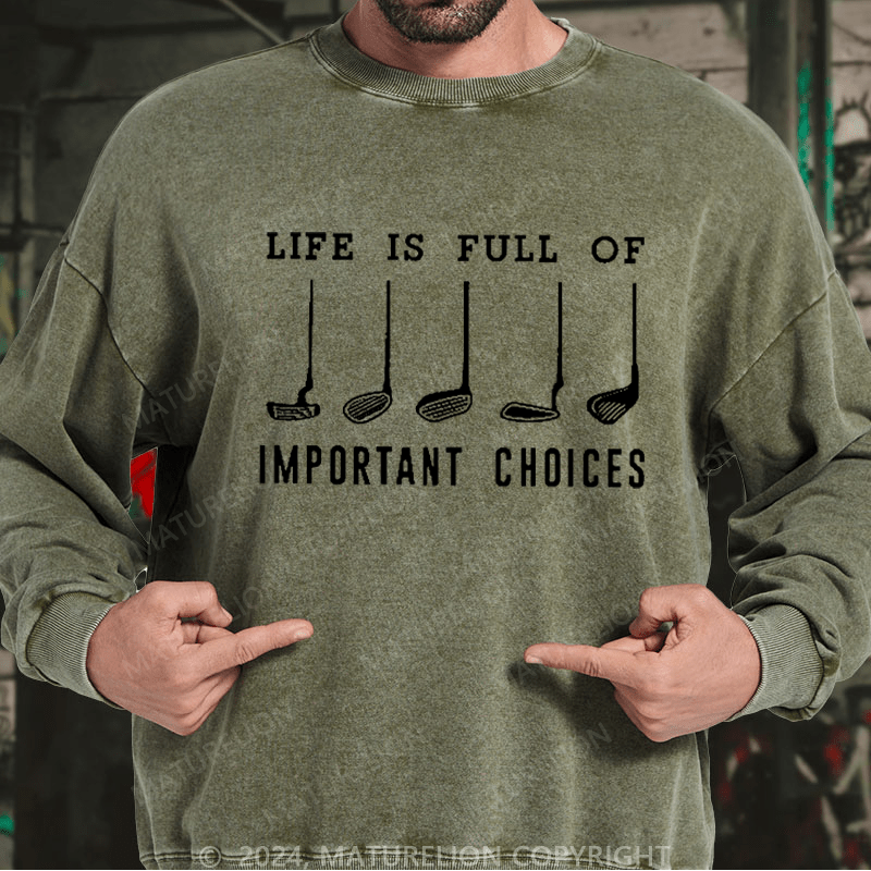 Maturelion Men's Sweatshirt Life Is Full Of Important Choice Golf Player Custom Sweatshirt