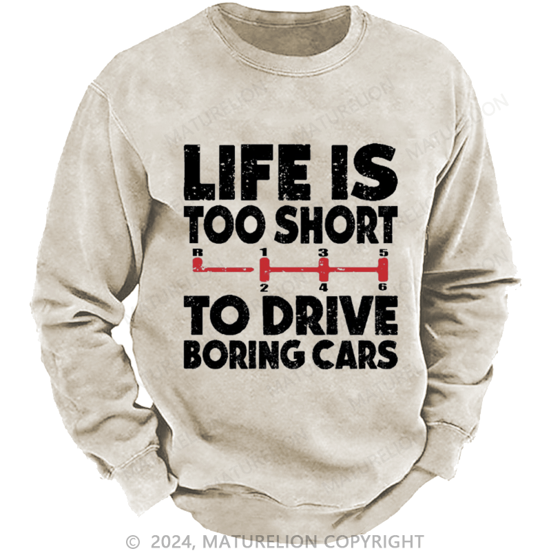 Maturelion Men's Sweatshirt Life's Too Short To Drive Boring Cars Custom Sweatshirt