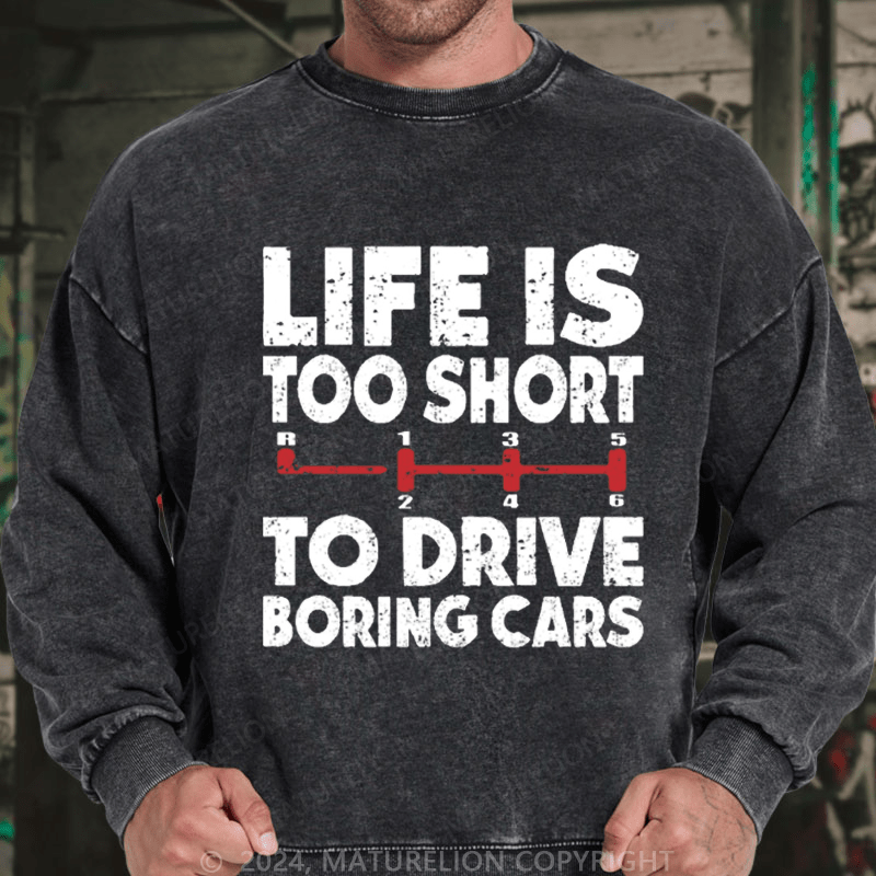 Maturelion Men's Sweatshirt Life's Too Short To Drive Boring Cars Custom Sweatshirt