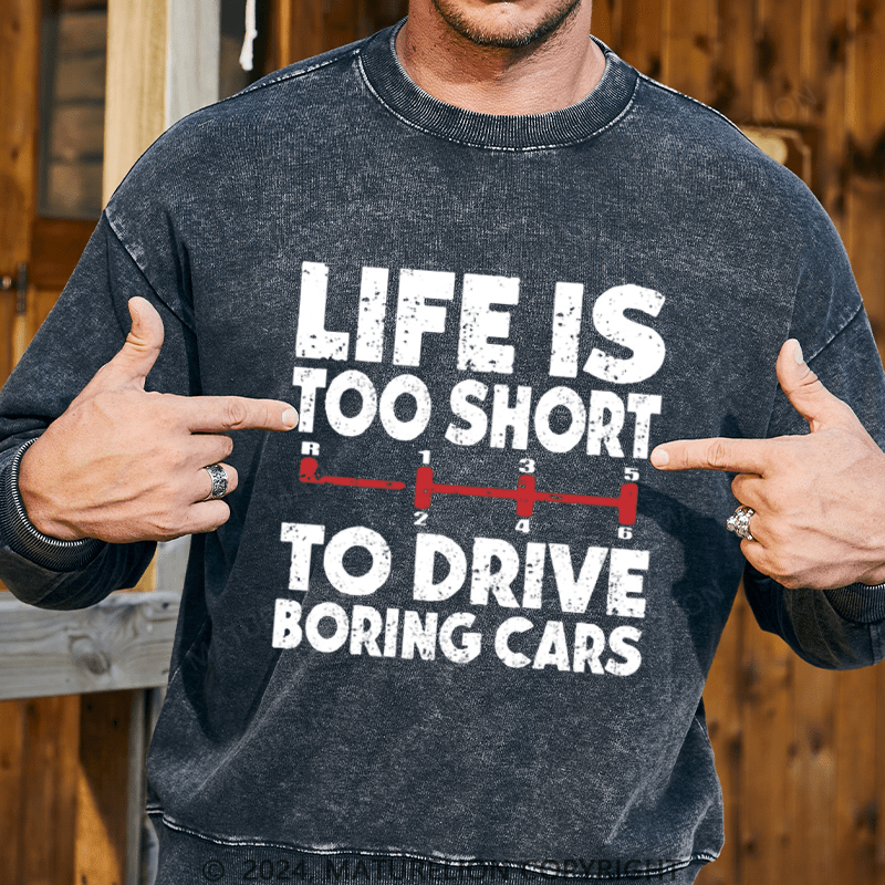 Maturelion Men's Sweatshirt Life's Too Short To Drive Boring Cars Custom Sweatshirt