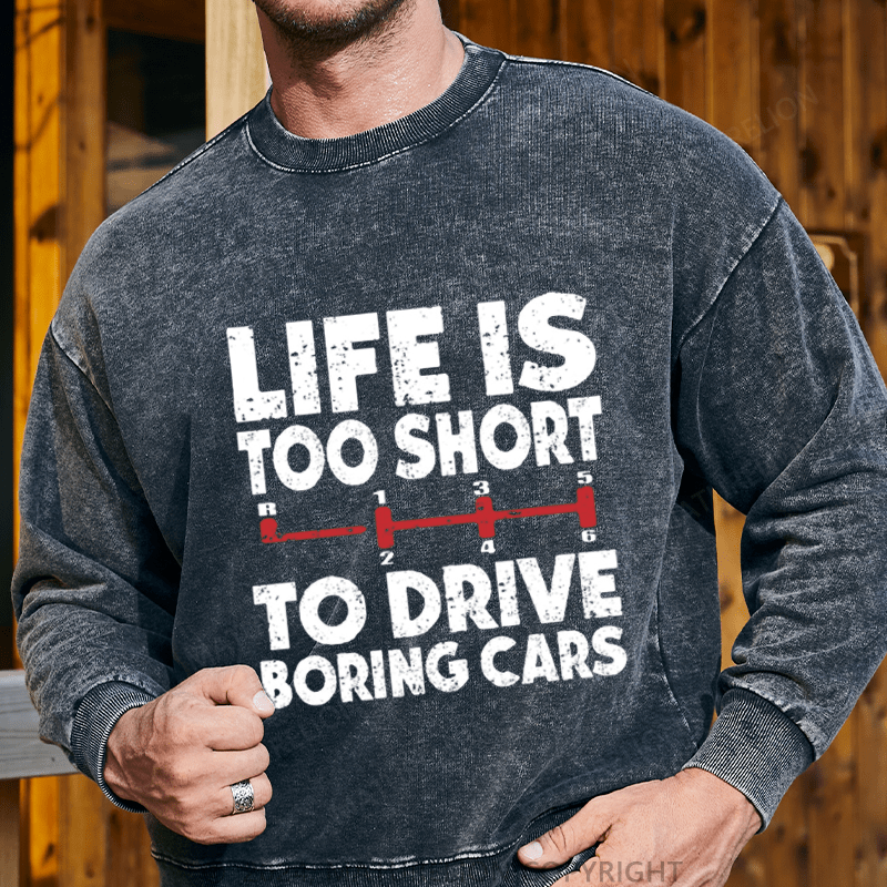 Maturelion Men's Sweatshirt Life's Too Short To Drive Boring Cars Custom Sweatshirt