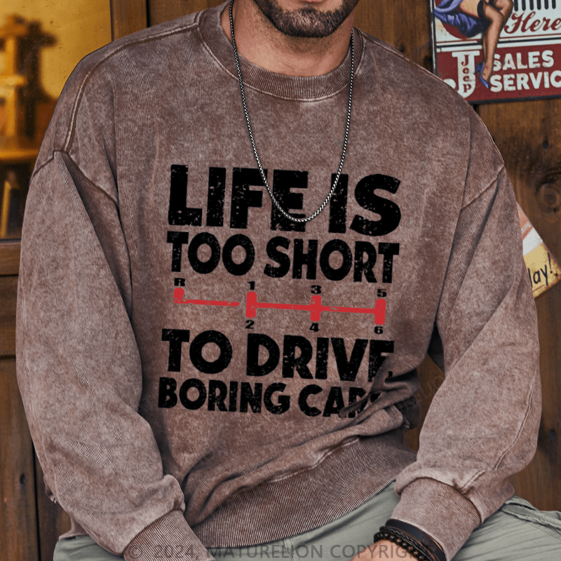 Maturelion Men's Sweatshirt Life's Too Short To Drive Boring Cars Custom Sweatshirt