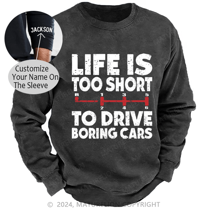 Maturelion Men's Sweatshirt Life's Too Short To Drive Boring Cars Custom Sweatshirt