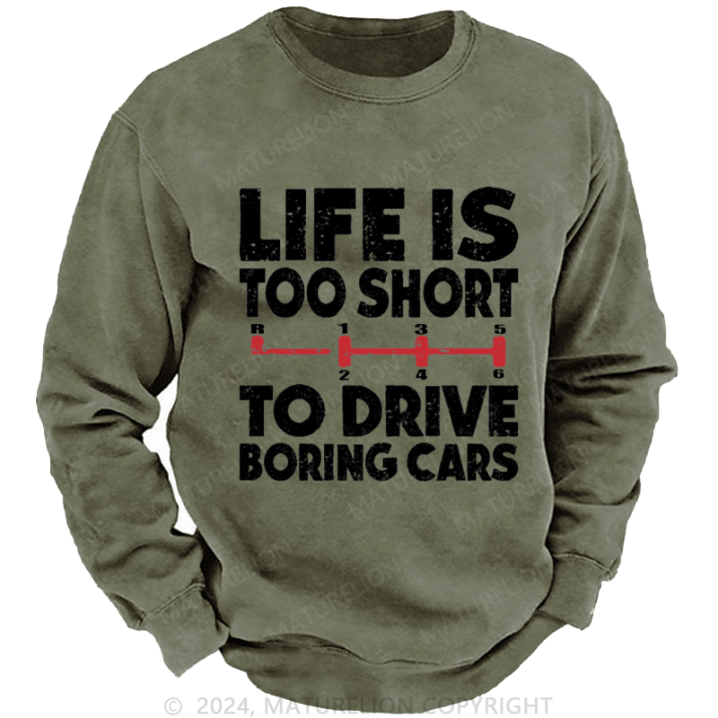 Maturelion Men's Sweatshirt Life's Too Short To Drive Boring Cars Custom Sweatshirt