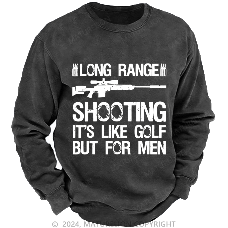 Maturelion Men's Sweatshirt Long Range Shooting It's Like Golf But For Men Custom Sweatshirt