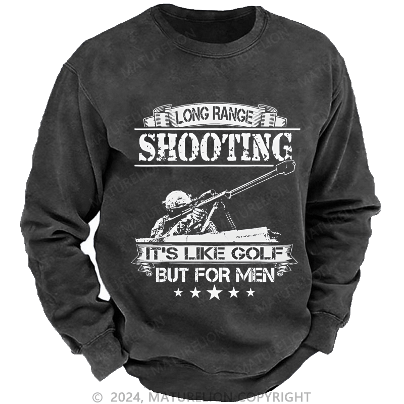 Maturelion Men's Sweatshirt Long Range Shooting It's Like Golf But For Men Custom Sweatshirt