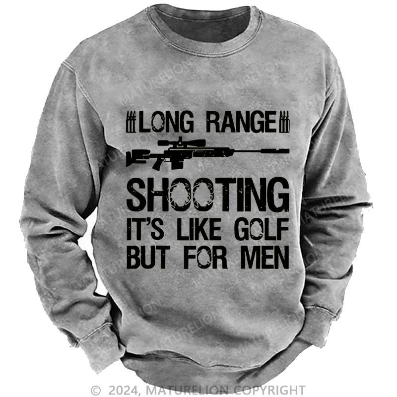 Maturelion Men's Sweatshirt Long Range Shooting It's Like Golf But For Men Custom Sweatshirt