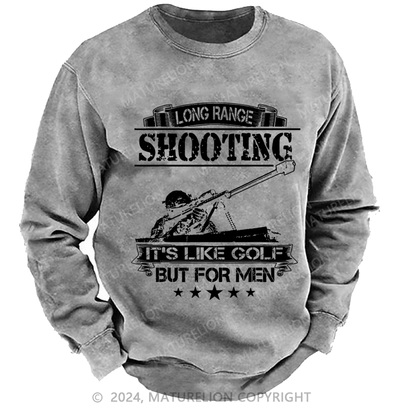 Maturelion Men's Sweatshirt Long Range Shooting It's Like Golf But For Men Custom Sweatshirt