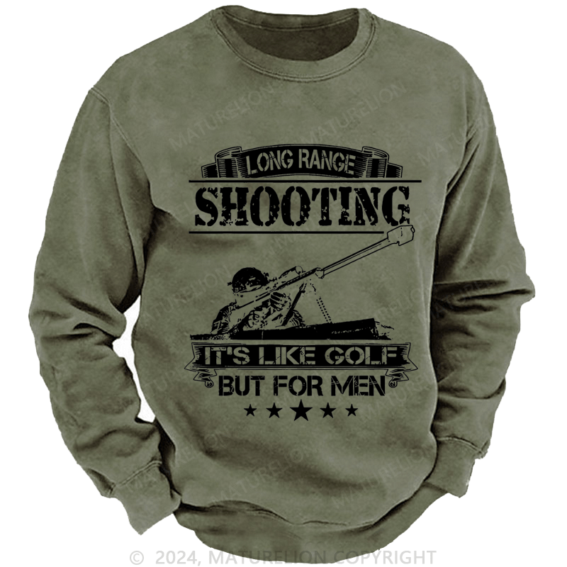 Maturelion Men's Sweatshirt Long Range Shooting It's Like Golf But For Men Custom Sweatshirt