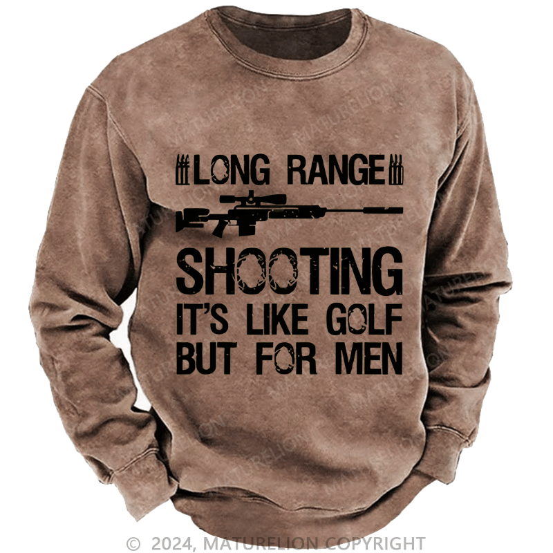 Maturelion Men's Sweatshirt Long Range Shooting It's Like Golf But For Men Custom Sweatshirt