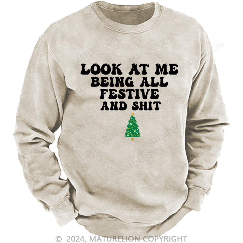 Maturelion Men's Sweatshirt Look At Me Being All Festive And Shit Custom Sweatshirt