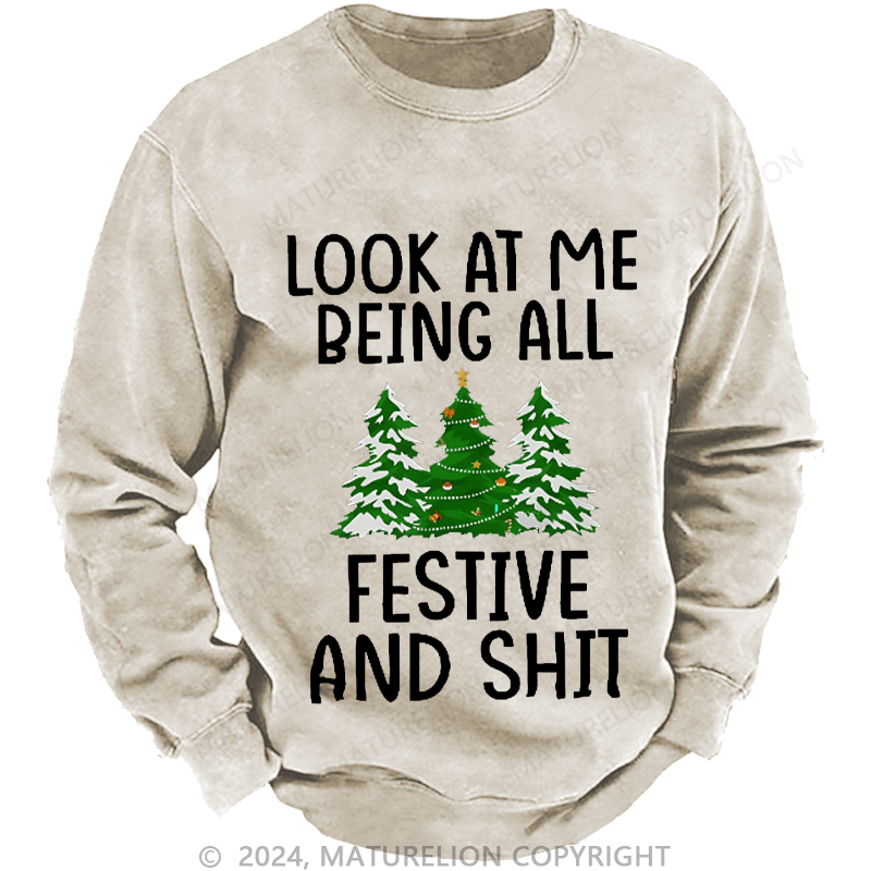 Maturelion Men's Sweatshirt Look At Me Being All Festive And Shit Custom Sweatshirt