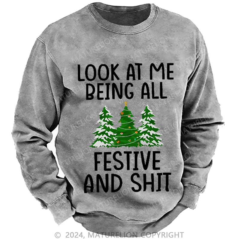 Maturelion Men's Sweatshirt Look At Me Being All Festive And Shit Custom Sweatshirt