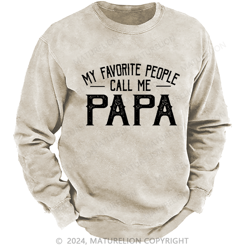 Maturelion Men's Sweatshirt My Favorite People Call Me Papa Custom Sweatshirt