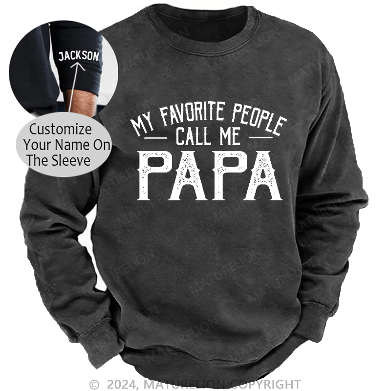 Maturelion Men's Sweatshirt My Favorite People Call Me Papa Custom Sweatshirt