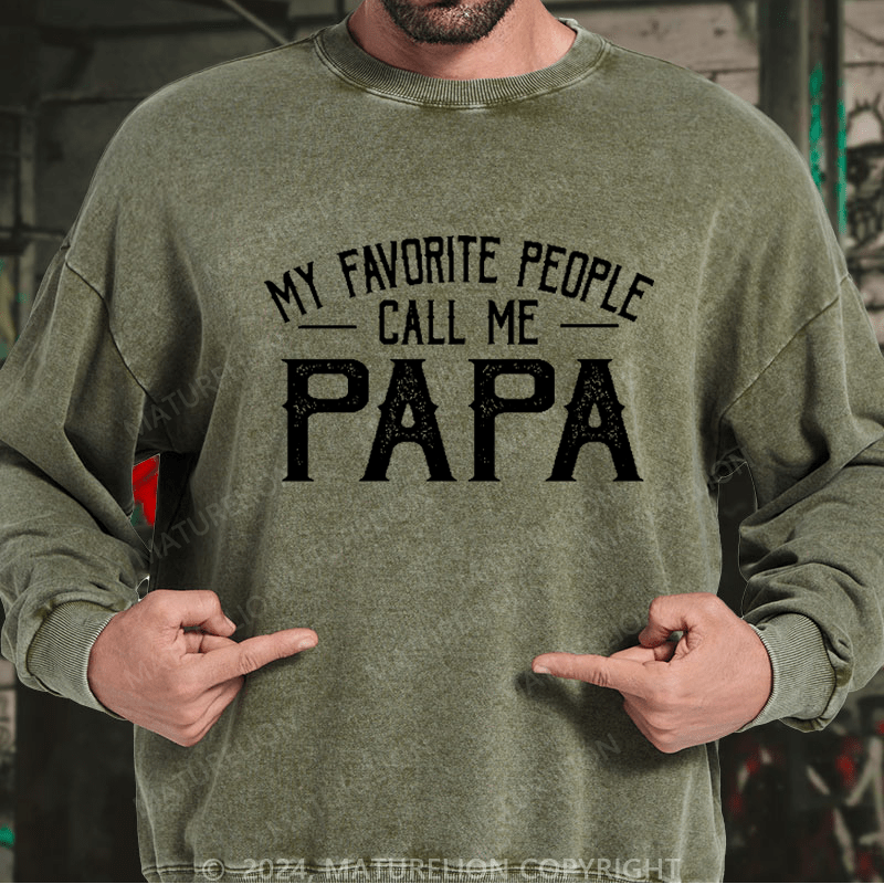 Maturelion Men's Sweatshirt My Favorite People Call Me Papa Custom Sweatshirt