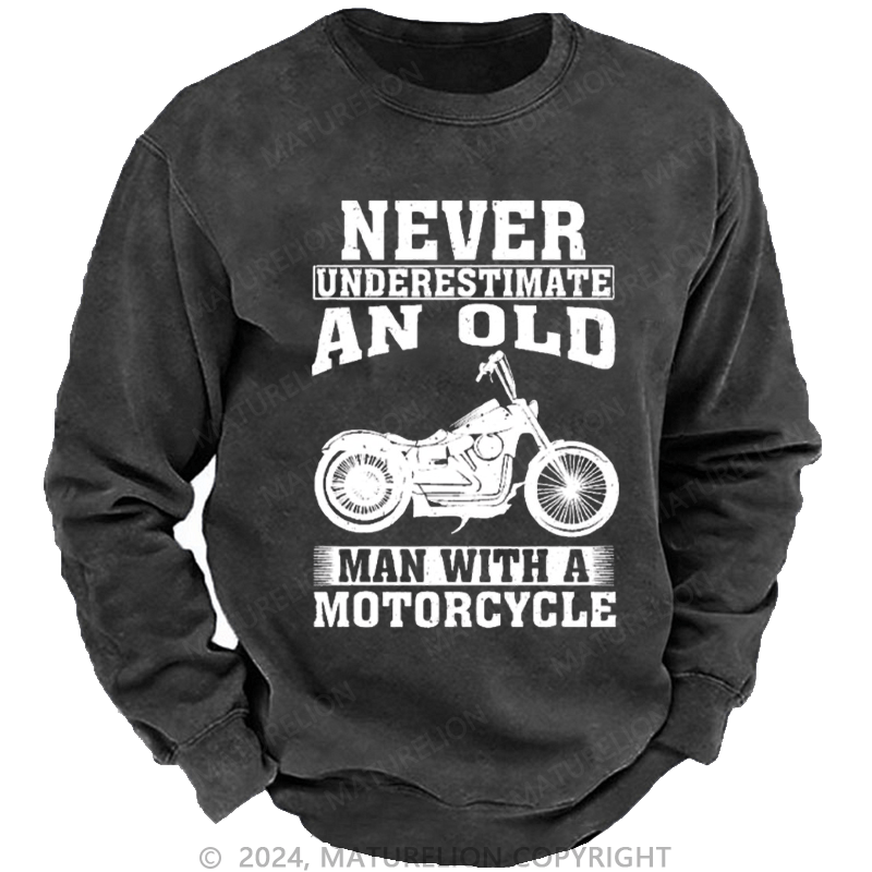 Maturelion Men's Sweatshirt Never Underestimate An Old Man With A Motorcycle Custom Sweatshirt