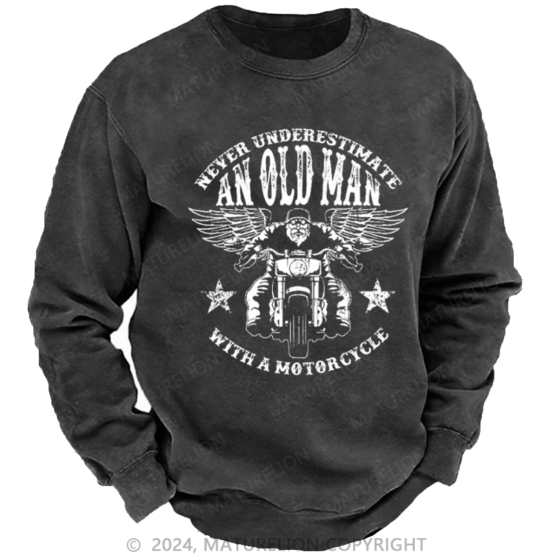 Maturelion Men's Sweatshirt Never Underestimate An Old Man With A Motorcycle Custom Sweatshirt