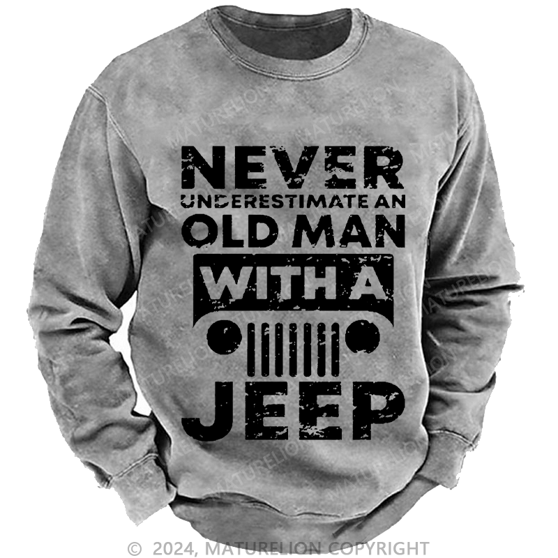 Maturelion Men's Sweatshirt Never Understimate An Old Man With A Jeep Custom Sweatshirt