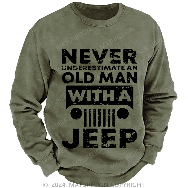 Maturelion Men's Sweatshirt Never Understimate An Old Man With A Jeep Custom Sweatshirt