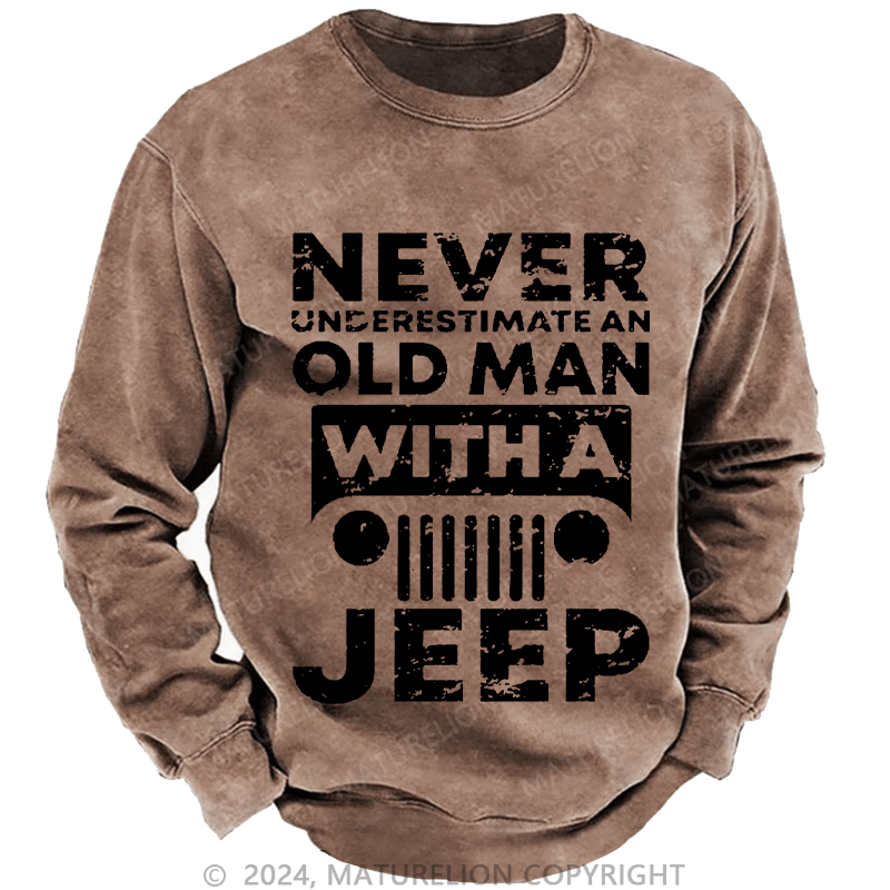 Maturelion Men's Sweatshirt Never Understimate An Old Man With A Jeep Custom Sweatshirt