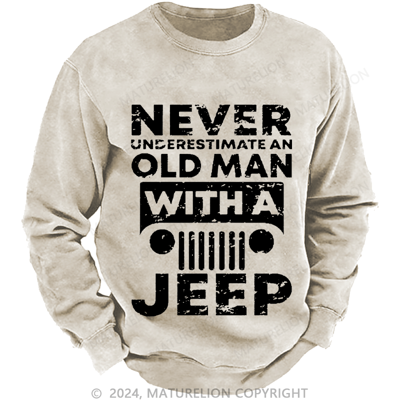 Maturelion Men's Sweatshirt Never Understimate An Old Man With A Jeep Custom Sweatshirt