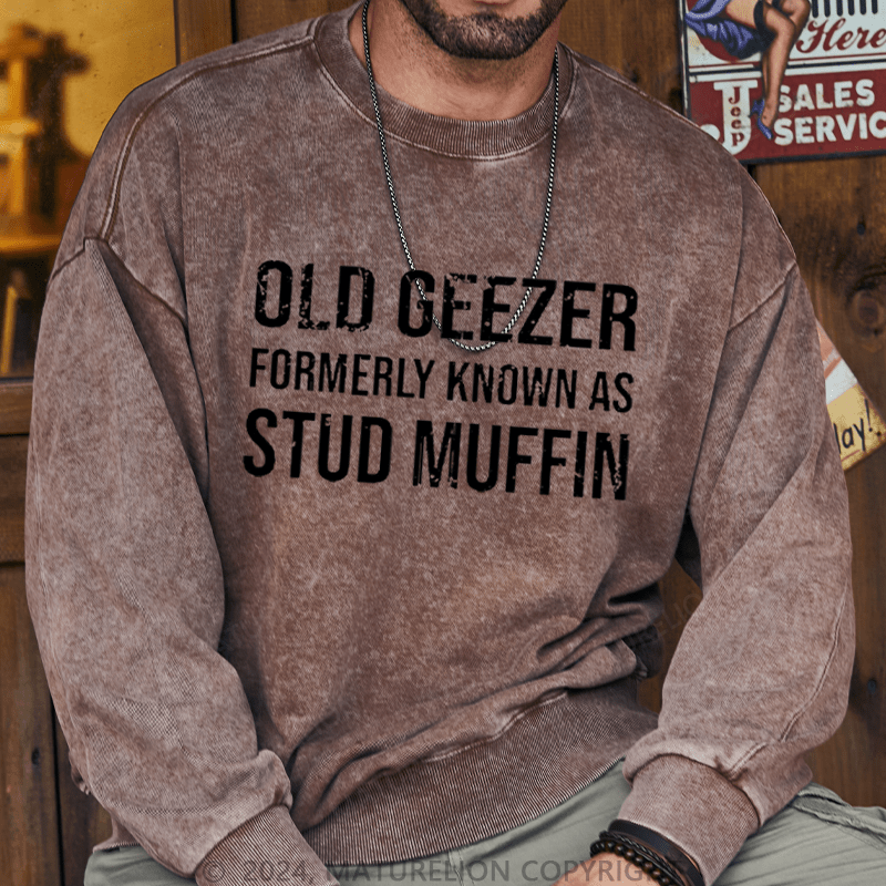 Maturelion Men's Sweatshirt Old Geezer Formerly Known As Stud Muffin Custom Sweatshirt