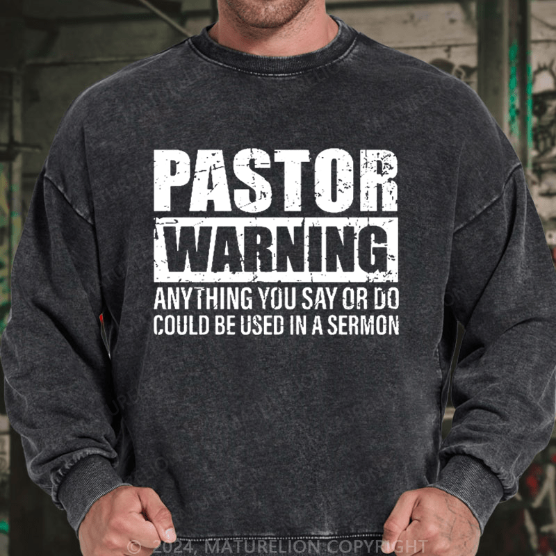 Maturelion Men's Sweatshirt Pastor Warning Anything You Say Or Do Could Be Used In A Sermon Custom Sweatshirt