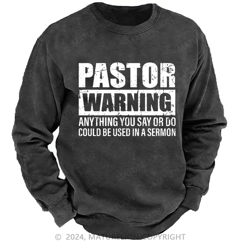 Maturelion Men's Sweatshirt Pastor Warning Anything You Say Or Do Could Be Used In A Sermon Custom Sweatshirt