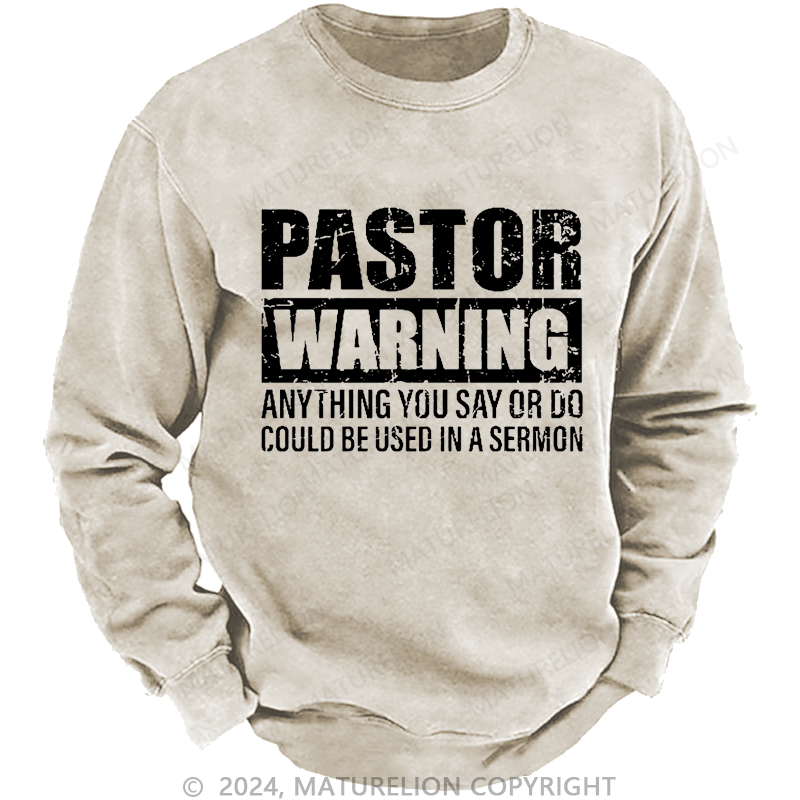 Maturelion Men's Sweatshirt Pastor Warning Anything You Say Or Do Could Be Used In A Sermon Custom Sweatshirt