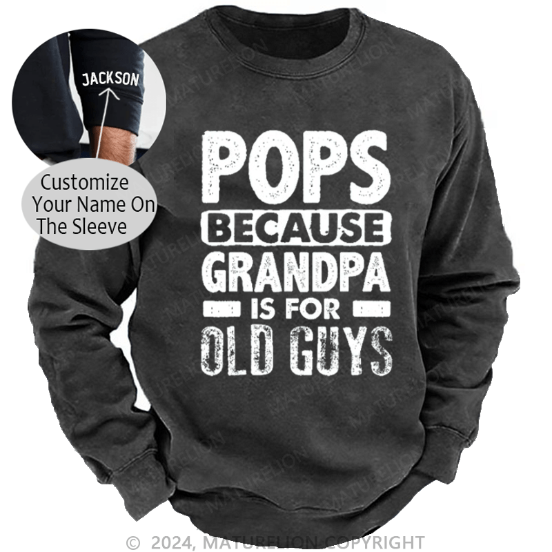 Maturelion Men's Sweatshirt Pops Because Grandpa Is For Old Guys Custom Sweatshirt