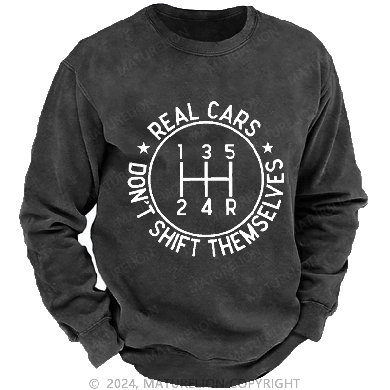 Maturelion Men's Sweatshirt Real Cars Don't Shift Themselves Custom Sweatshirt