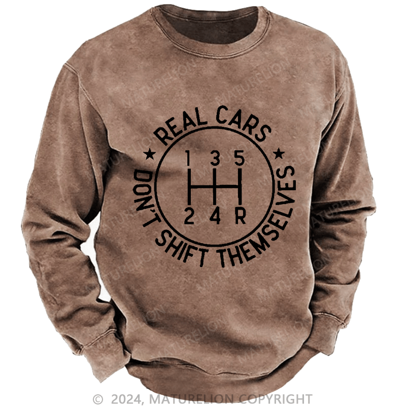 Maturelion Men's Sweatshirt Real Cars Don't Shift Themselves Custom Sweatshirt