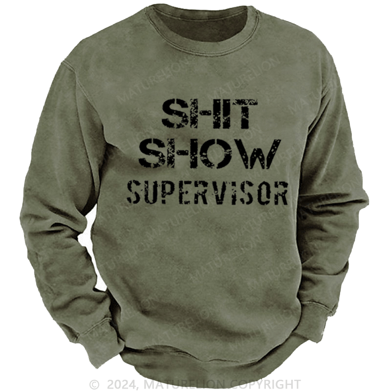 Maturelion Men's Sweatshirt Shit Show Supervisor Custom Sweatshirt