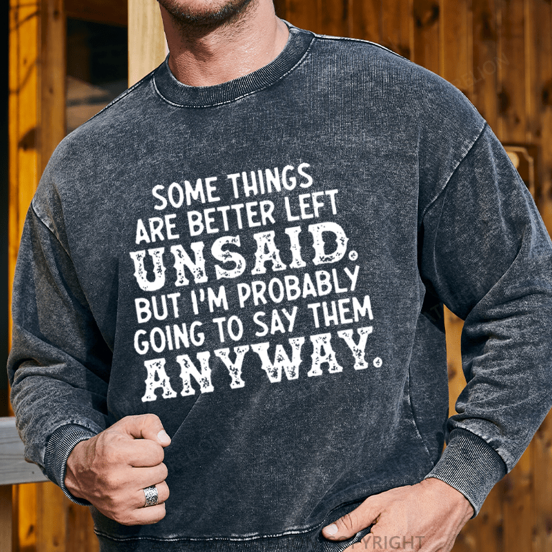 Maturelion Men's Sweatshirt Some Things Are Better Left Unsaid But I'M Probably Going To Say Them Anyway Custom Sweatshirt