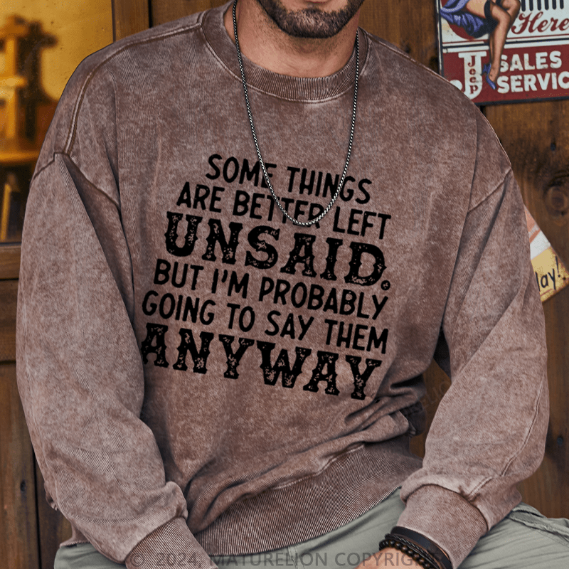 Maturelion Men's Sweatshirt Some Things Are Better Left Unsaid But I'M Probably Going To Say Them Anyway Custom Sweatshirt