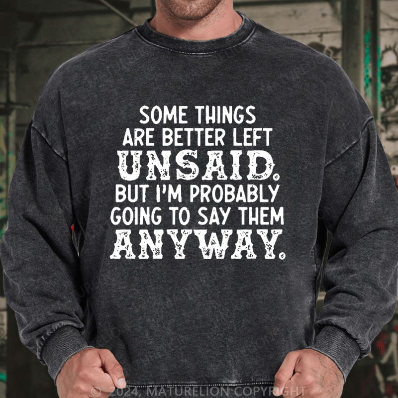 Maturelion Men's Sweatshirt Some Things Are Better Left Unsaid But I'M Probably Going To Say Them Anyway Custom Sweatshirt