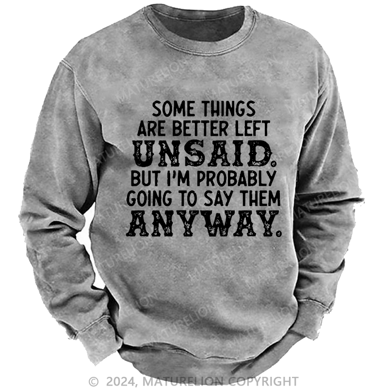 Maturelion Men's Sweatshirt Some Things Are Better Left Unsaid But I'M Probably Going To Say Them Anyway Custom Sweatshirt